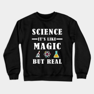 Science It's Like Magic But Real Crewneck Sweatshirt